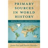 Primary Sources in World History Wealth, Power, and Inequality Prehistory to 1500