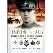 Tempting the Fates : A Memoir of Service in the Second World War, Palestine, Korea, Kenya and Aden