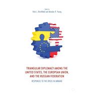 Triangular Diplomacy among the United States, the European Union, and the Russian Federation