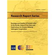 Earnings and Quality of Female Labor in the Border Areas of Viet Nam and Implications for Greater Mekong Subregion Cooperation