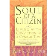 Soul of a Citizen : Living with Conviction in a Cynical Time