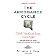 The Arrogance Cycle Think You Can't Lose, Think Again