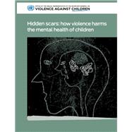 Hidden Scars How Violence Harms the Mental Health of Children