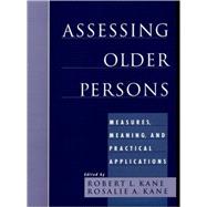 Assessing Older Persons Measures, Meaning, and Practical Applications