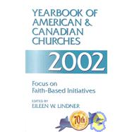 Yearbook of American and Canadian Churches, 2002 : Focus on Faith-Based Initiatives