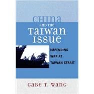 China and the Taiwan Issue Incoming War at Taiwan Strait