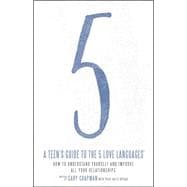 A Teen's Guide to the 5 Love Languages How to Understand Yourself and Improve All Your Relationships