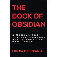 The Book of Obsidian A Manual for the 21st Century Black American Gentleman