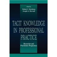 Tacit Knowledge in Professional Practice : Researcher and Practitioner Perspectives