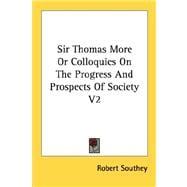 Sir Thomas More or Colloquies on the Progress and Prospects of Society V1