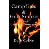 Campfires and Gun Smoke : Infantry Company Commander - Vietnam