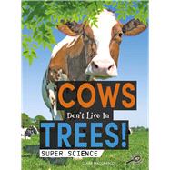 Cows Don't Live in Trees!