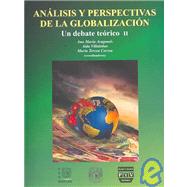 Analisis y Perpectivas de la Globalizacion: Un debate teorico II / A Theoretical Debate II