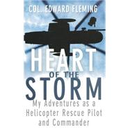 Heart of the Storm : My Adventures as a Helicopter Rescue Pilot and Commander