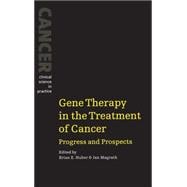 Gene Therapy in the Treatment of Cancer: Progress and Prospects