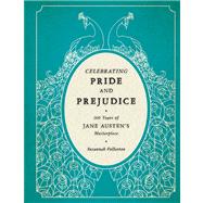 Celebrating Pride and Prejudice 200 Years of Jane Austen's Masterpiece