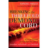 Breaking the Threefold Demonic Cord