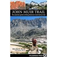John Muir Trail The essential guide to hiking America's most famous trail