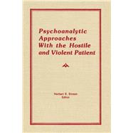 Psychoanalytic Approaches With the Hostile and Violent Patient