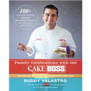 Family Celebrations with the Cake Boss Recipes for Get-Togethers Throughout the Year