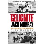 Gelignite Jack Murray  An Aussie Larriken Legend