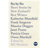 Six by Six  Short Stories by New Zealand’s Best Writers