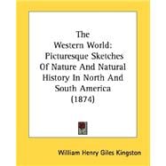 Western World : Picturesque Sketches of Nature and Natural History in North and South America (1874)