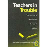 Teachers in Trouble : An Exploration of the Normative Character of Teaching