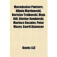 Macedonian Painters : Nikola Martinovski, Borislav Traikovski, Maja Hill, Dimitar Kondovski, Marinco Kocalev, Petar Mazev, Gavril Atanasov