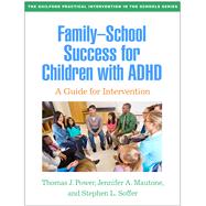 Family-School Success for Children with ADHD A Guide for Intervention