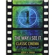 The Way I See It - Classic Cinema: A Users Manual