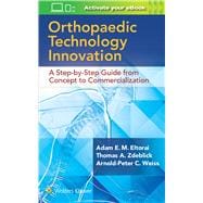Orthopaedic Technology Innovation: A Step-by-Step Guide from Concept to Commercialization