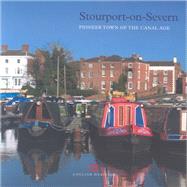 Stourport-on-Severn Pioneer Town of the Canal Age