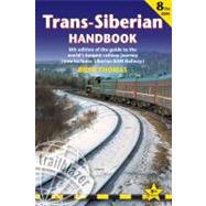 Trans-Siberian Handbook, 8th Eighth edition of the guide to the world's longest railway journey (Includes Siberian BAM railway and guides to 25 cities)