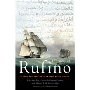 The Story of Rufino Slavery, Freedom, and Islam in the Black Atlantic