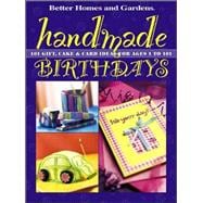 Handmade Birthdays : 101 Gift, Cake and Card Ideas for Ages 1 to 101