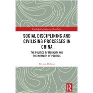 Social Disciplining and Civilising Processes in China