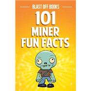 101 Miner Fun Facts