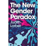 The New Gender Paradox Fragmentation and Persistence of the Binary
