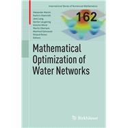 Mathematical Optimization of Water Networks