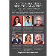 ON THE MARKET - OFF THE MARKET …..And I don’t mean your house!