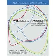 William E. Connolly: Democracy, Pluralism and Political Theory
