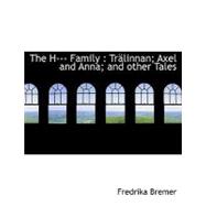 The H--- Family: Trlinnan; Axel and Anna; And Other Tales