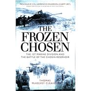 The Frozen Chosen The 1st Marine Division and the Battle of the Chosin Reservoir,9781472814364