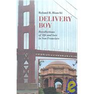 Delivery Boy: Recollections of Life and Love in San Francisco