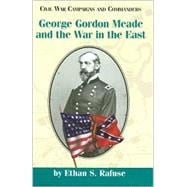 George Gordon Meade and the War in the East,9781893114364