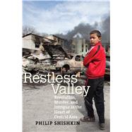 Restless Valley : Revolution, Murder, and Intrigue in the Heart of Central Asia