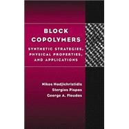 Block Copolymers Synthetic Strategies, Physical Properties, and Applications