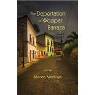 The Deportation of Wopper Barraza