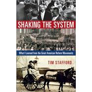Shaking the System : What I Learned from the Great American Reform Movements